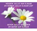 Houden jullie van elkaar en hebben jullie elkaar lief. Geven jullie goederen en baten aan elkaar